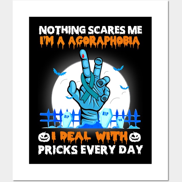 Agoraphobia Awareness Nothing Scares Me - Happy Halloween Day Wall Art by BoongMie